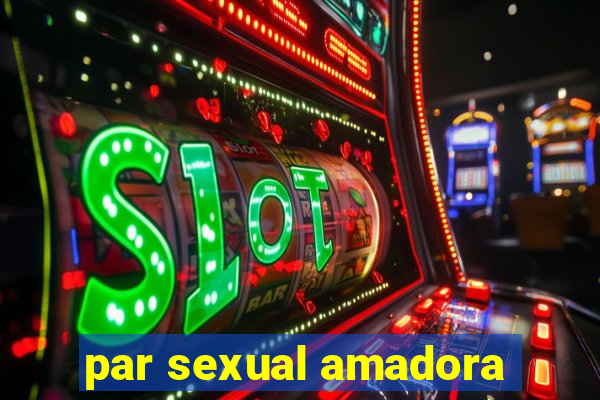 par sexual amadora